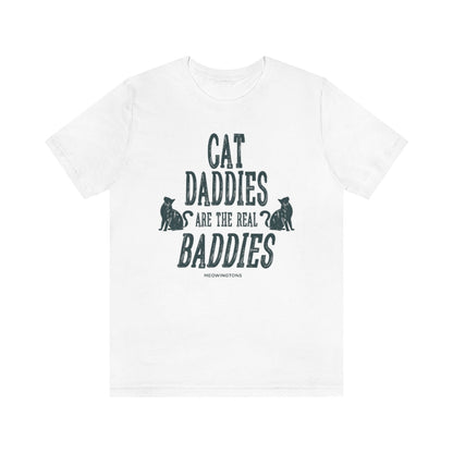 Cat Daddies Are The Real Baddies T-Shirt